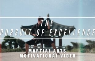 Pursuit of Excellence – Martial Arts Motivational Video
