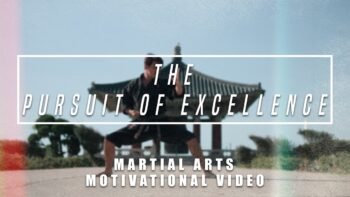Pursuit of Excellence – Martial Arts Motivational Video