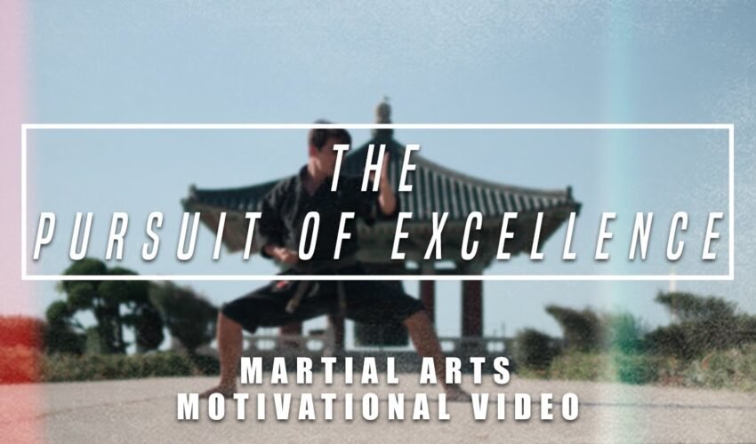 Pursuit of Excellence – Martial Arts Motivational Video