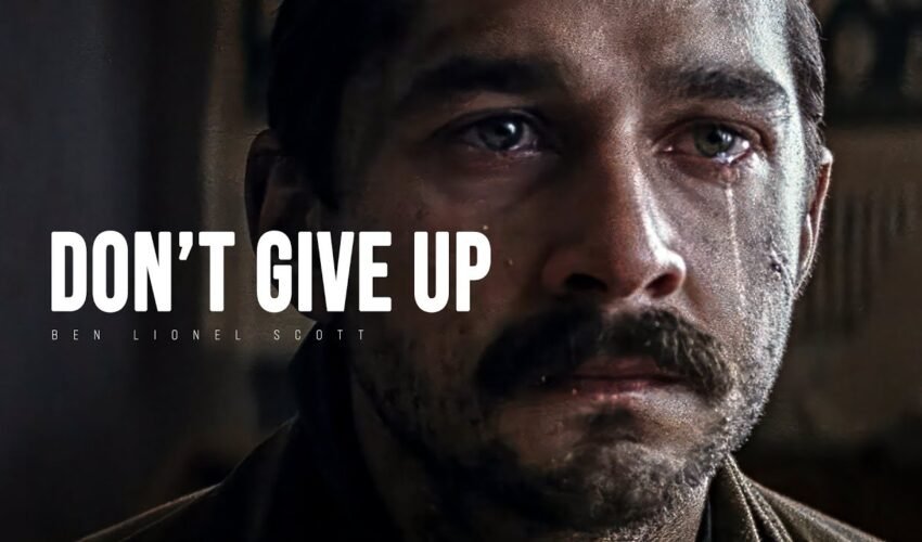 DON'T GIVE UP – Motivational Speech