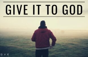 GIVE IT TO GOD | Stop Worrying & Trust God – Inspirational & Motivational Video