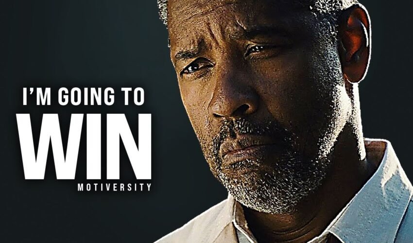 I'M GOING TO WIN – Best Motivational Speech Video (Featuring Denzel Washington)