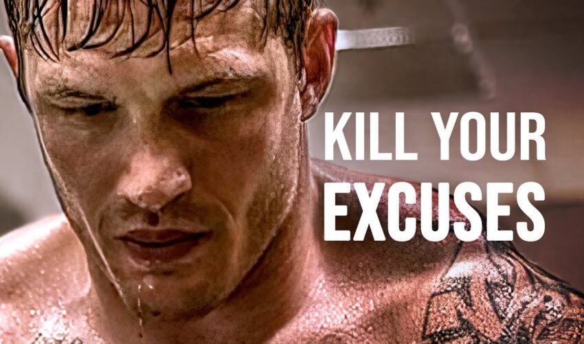 KILL YOUR EXCUSES – Motivational Speech