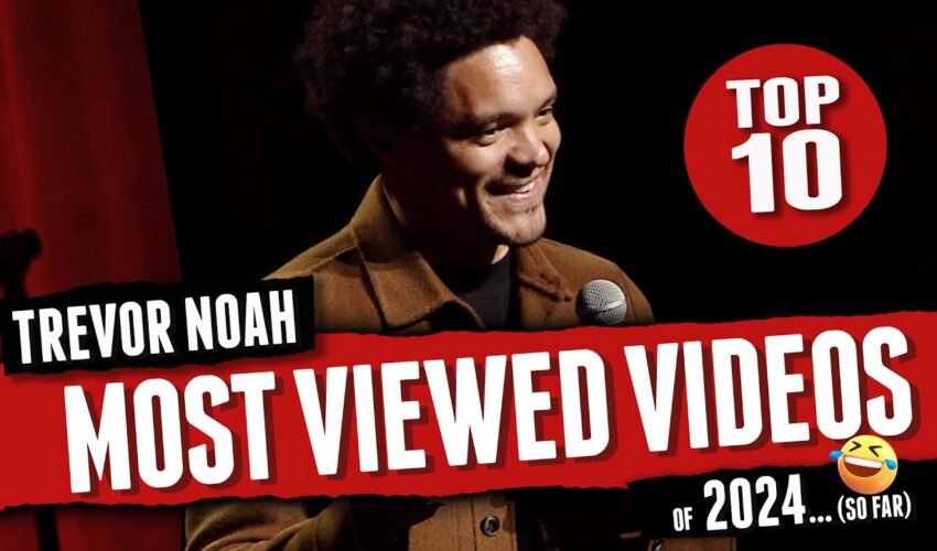 TREVOR NOAH – Most Viewed Videos of 2024 (so far) -Stand-up comedy mashup)