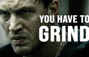 YOU HAVE TO GRIND – Motivational Speech