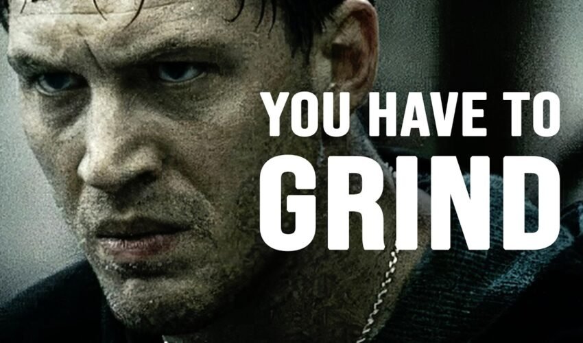 YOU HAVE TO GRIND – Motivational Speech