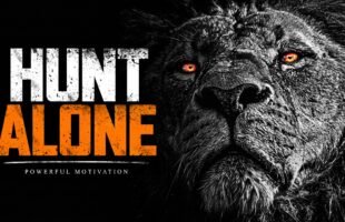 HUNT ALONE – The Most Powerful Motivational Speeches Compilation