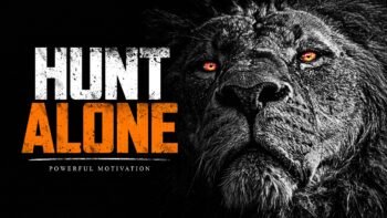 HUNT ALONE – The Most Powerful Motivational Speeches Compilation