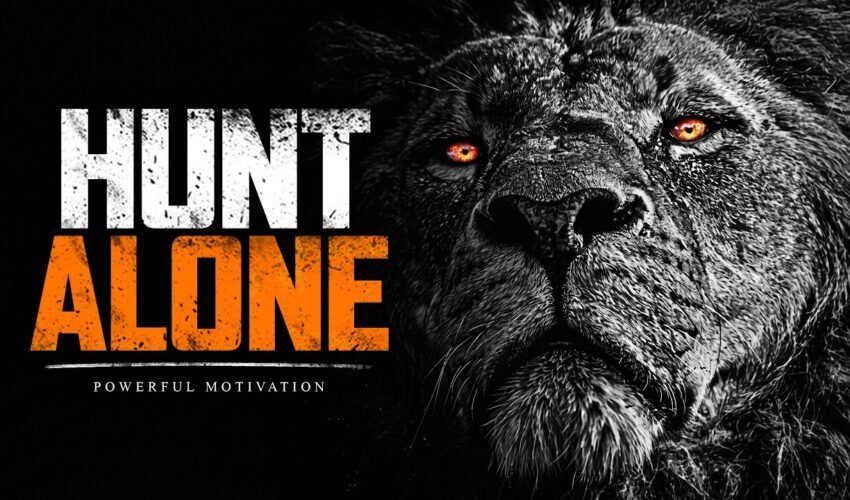HUNT ALONE – The Most Powerful Motivational Speeches Compilation