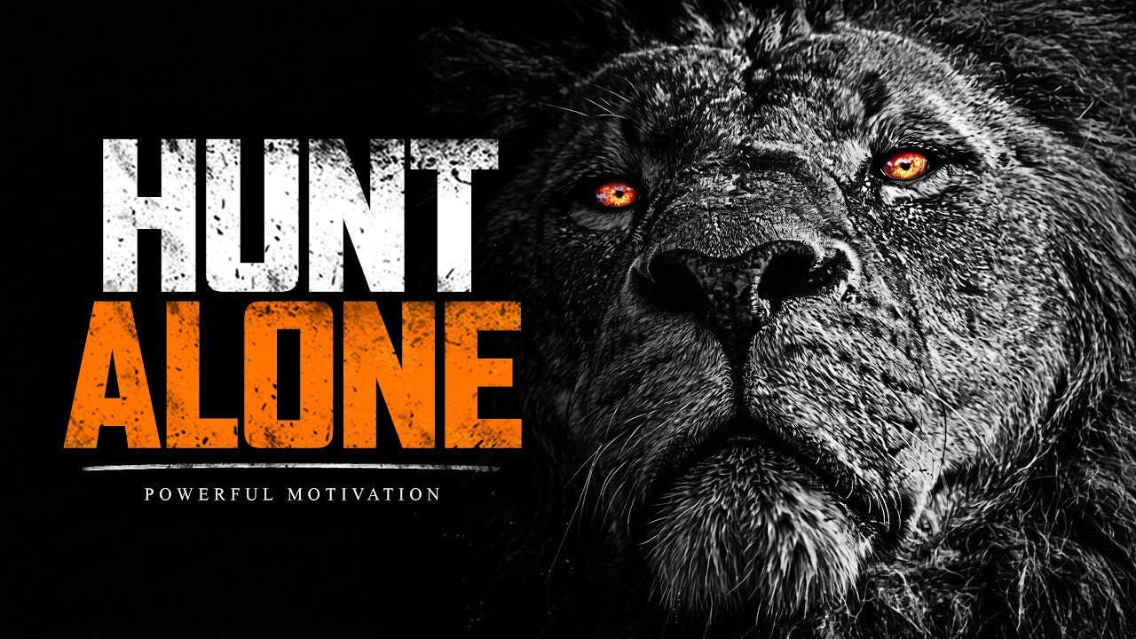 HUNT ALONE – The Most Powerful Motivational Speeches Compilation
